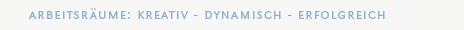 Arbeitsr�ume: kreativ - dynamisch - erfolgreich