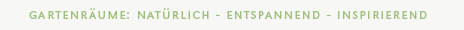 Gartenr�ume: nat�rlich - entspannend - inspirierend
